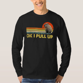 Ok ich ziehe Capybara 1 hoch T-Shirt