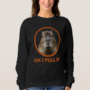 OK, ich ziehe Capybara-Meme für die Frau hoch Sweatshirt