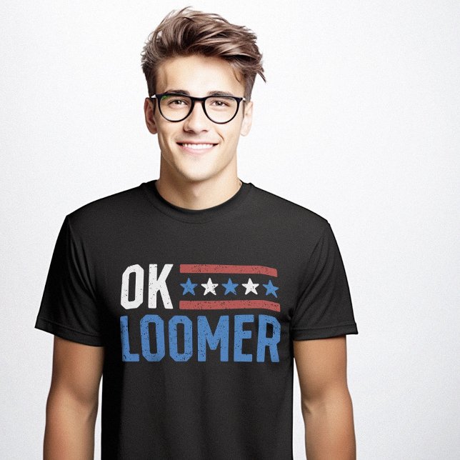 OK Loomer Funny Sarcastic Anti Trump Sarcasm Meme T-Shirt (OK Loomer Boomer Funny Sarcastic Anti Trump Sarcasm Meme T-Shirt)