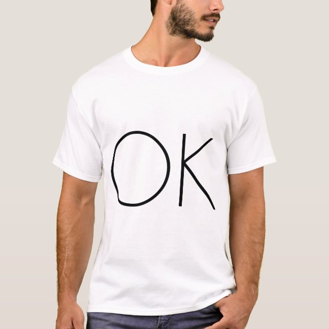OK lustig elegant anpassbar positiv T-Shirt (Vorderseite)