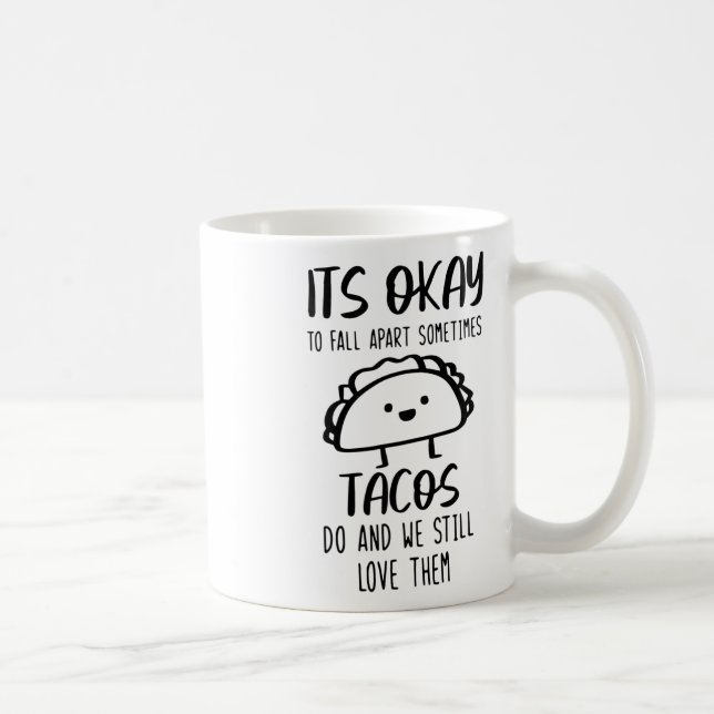 Ok, manchmal wird Tacos psychische Gesundheit Kaffeetasse (Rechts)