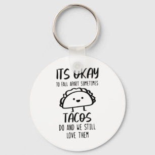 Ok, manchmal wird Tacos psychische Gesundheit Schlüsselanhänger