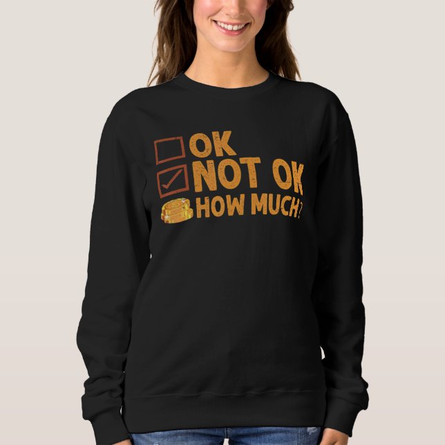 Ok  Not Ok  How Much  Simple Travel Hack   2 Sweatshirt (Vorderseite)