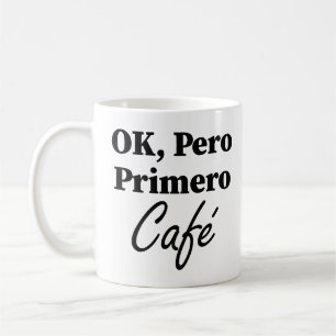 Ok Pero Primero Café Funny Kaffee Lover Spanisch Kaffeetasse