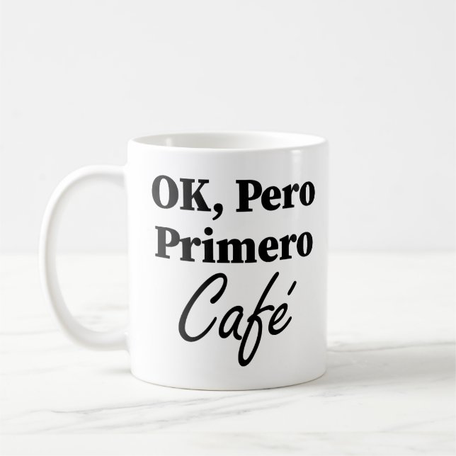 Ok Pero Primero Café Funny Kaffee Lover Spanisch Kaffeetasse (Links)