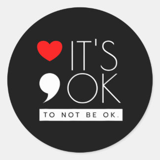 Ok to not Ok - Bewusstsein für psychische Gesundhe Runder Aufkleber