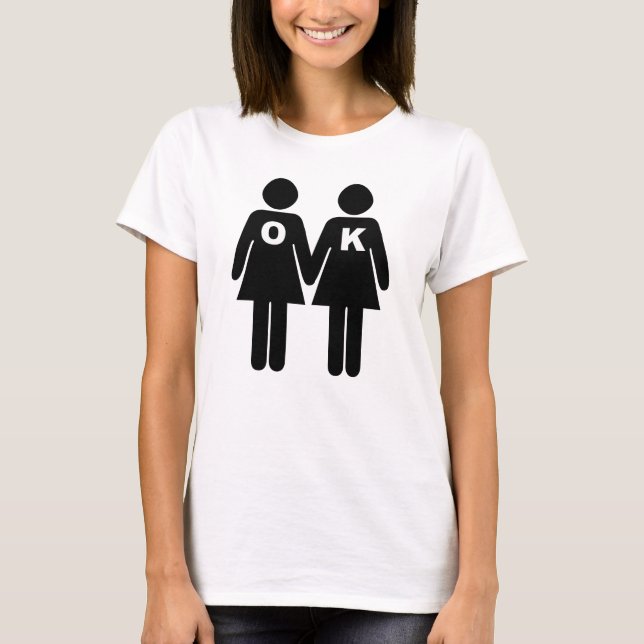 OK, UM (lesbischer) T - Shirt ZU SEIN (Vorderseite)