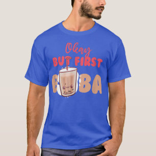 Okay, aber zuerst Boba Bubble Tee Drink Pearl Tee