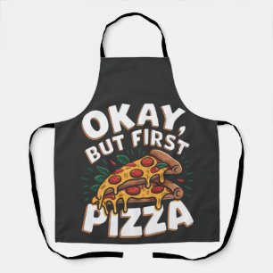 okay, aber zuerst Pizza Pizza Party Tag Pizza-Lie Schürze
