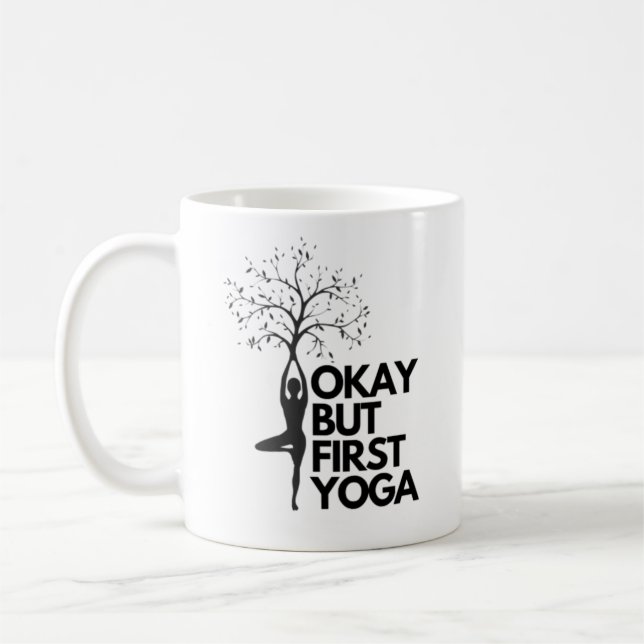 Okay, aber zuerst Yoga Kaffeetasse (Links)
