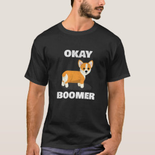 Okay, Boomer Corgi Ok Boomer T-Shirt