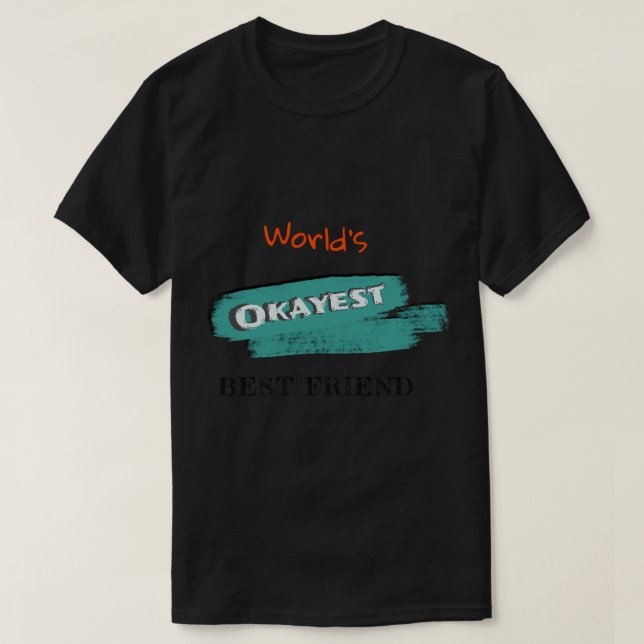 Okay est Best Friend (3) T-Shirt (Design vorne)