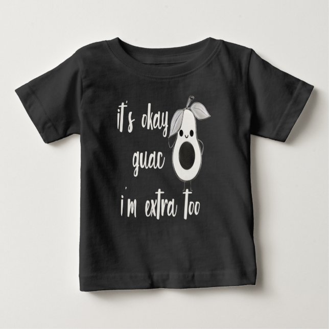 Okay, Guac, ich bin zu extra Baby T-shirt (Vorderseite)