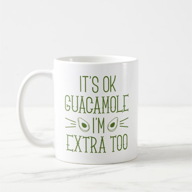Okay Guacamole, ich bin auch extra Kaffeetasse (Links)