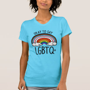 Okay, homosexuell zu sagen T-Shirt