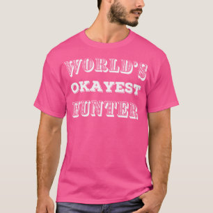 Okay Hunting s Lustiger Gag Für Jäger Witz T-Shirt