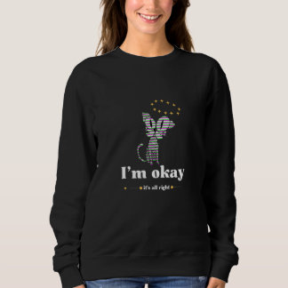 Okay, ich bin gut, alles ist eine schöne lustige K Sweatshirt
