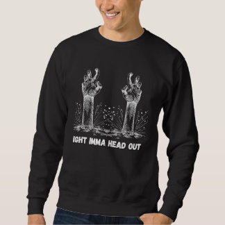 Okay, ich hau ab Dark Humor Erwachsenen-Horror-Gra Sweatshirt