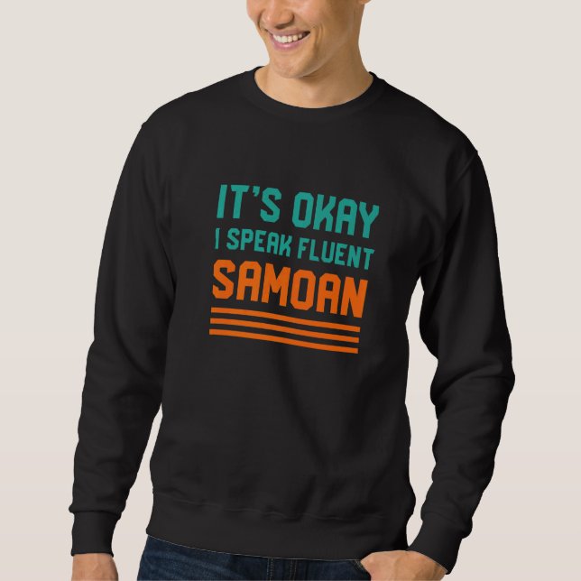 Okay, ich spreche fließend Samoa Samoa Sprache Sweatshirt (Vorderseite)