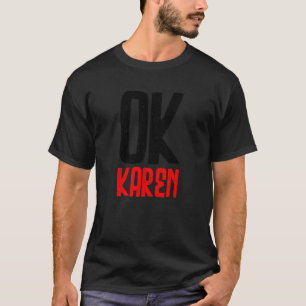 Okay Karen Ok Karen und sarkastisches Retro Vintag T-Shirt