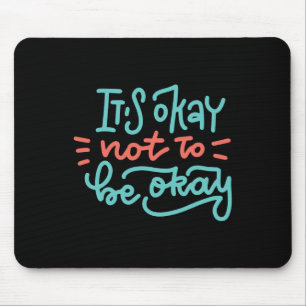 Okay, kein gutes Bewusstsein für psychische Gesund Mousepad