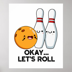 Okay Lass uns losfahren Lustiger Bowling-Wortwitz  Poster