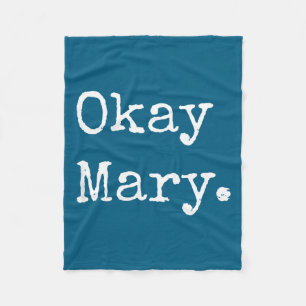Okay Mary Lustige Sarkastische Meme-Zitat  Fleecedecke