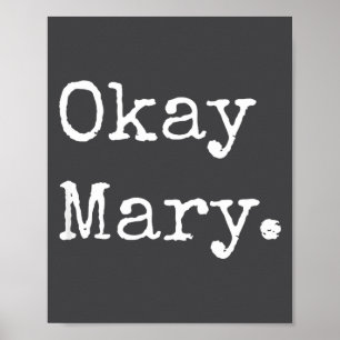 Okay Mary Lustiges Sarkastisches Meme Zitat Poster