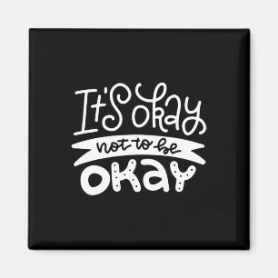 Okay, nicht okay Psychische Gesundheit Selbstmordw Magnet