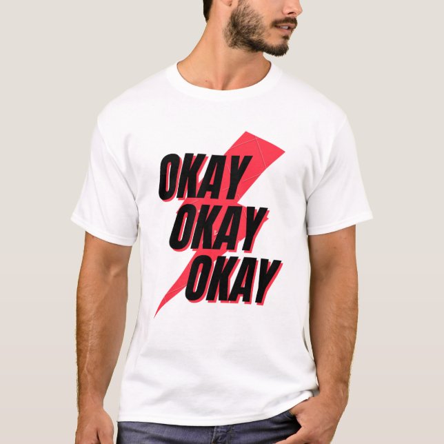 Okay Okay Okay T-Shirt (Vorderseite)
