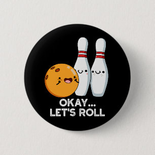 Okay, Roll Funny Bowling Putt Dark BG Button