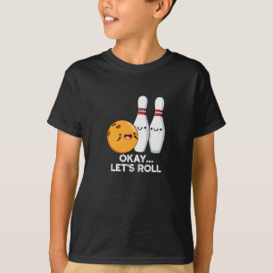 Okay, Roll Funny Bowling Putt Dark BG T-Shirt