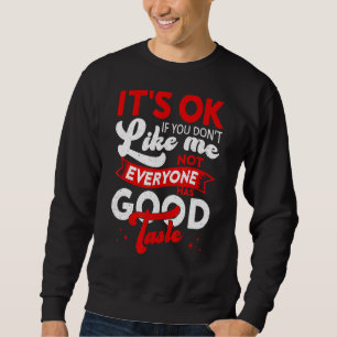 Okay, wenn du mich nicht magst, sweatshirt