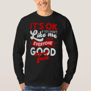 Okay, wenn du mich nicht magst, T-Shirt