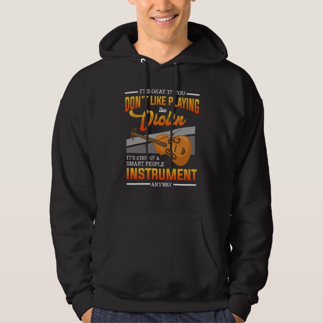 Okay, wenn du nicht gerne Violinstr spielst Hoodie (Vorderseite)