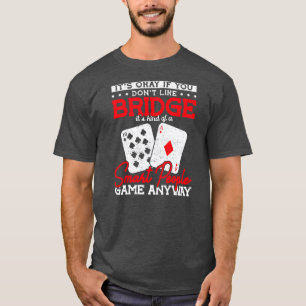 Okay, wenn Sie keine Brücke mögen, ist das irgendw T-Shirt