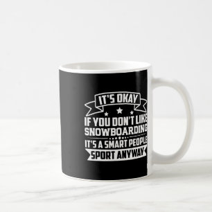 Okay, wenn Sie nicht gerne Snowboarden Smart Peo Kaffeetasse