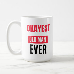 OKAYEST ALTER MANN JE KAFFEETASSE