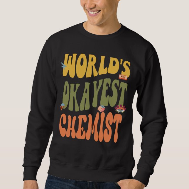 Okayest Chemist  60s 70s 80s Retro 90s Classic Sweatshirt (Vorderseite)