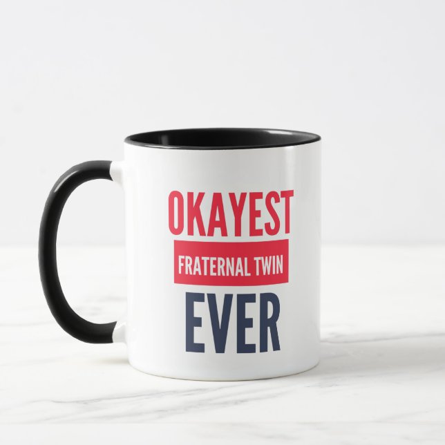 OKAYEST FRATERNAL TWIN JE TASSE (Links)