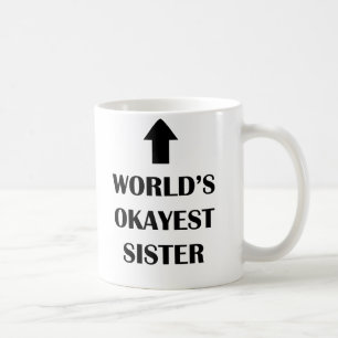 Okayest Schwester-Tasse der Welt lustiges Geschenk Tasse