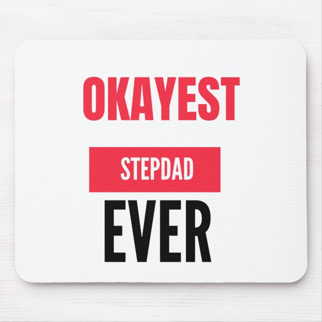 OKAYEST STEPDAD EVER MOUSEPAD (Vorne)