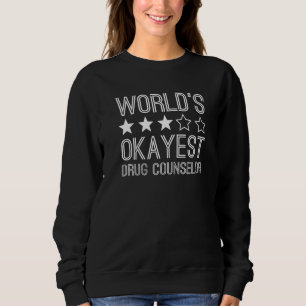 Okayester Drogenberater der Welt Drogenberater 1 Sweatshirt