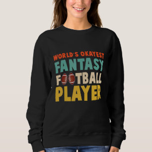 Okayester Fantasy-Football-Spieler der Welt Coole  Sweatshirt