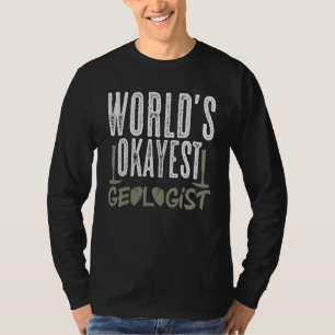 Okayester Geologe der Welt Geologie Steinesammeln  T-Shirt