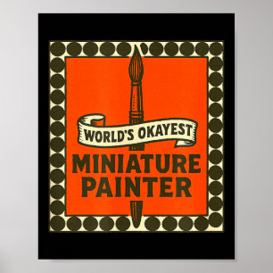 Okayester Miniaturmaler Lustige Mini-Malerei Poster