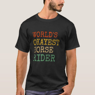 Okayester Pferdereiter Lustig Equestrian Pferd T-Shirt