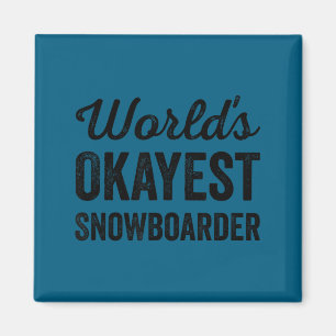 Okayester Snowboarder der Welt lustig sarkastisch Magnet