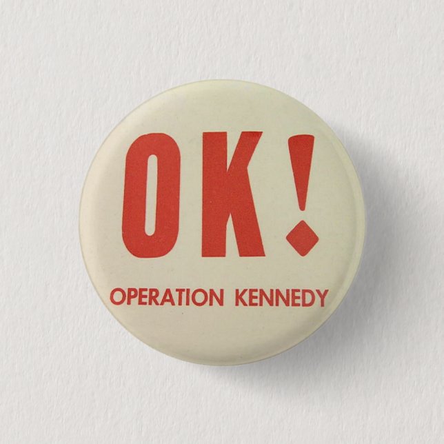 OKAYoperations-Kennedy pinback Button (Vorderseite)