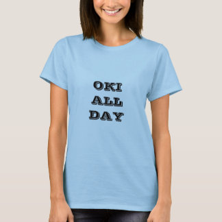 OKI DEN GANZEN TAG T-Shirt